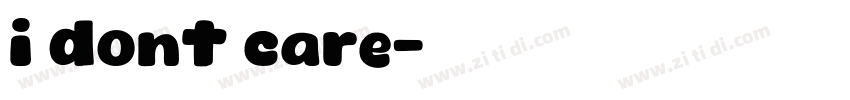 i dont care字体转换